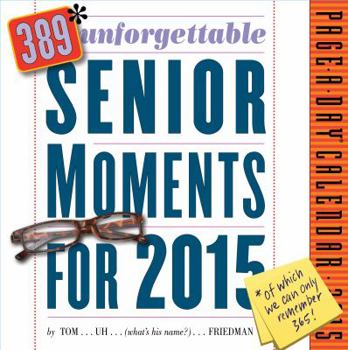Calendar 389* Unforgettable Senior Moments Page-A-Day Calendar: Of Which We Can Only Remember 365! Book