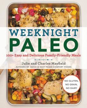 Paperback Weeknight Paleo: 100+ Easy and Delicious Family-Friendly Meals Book
