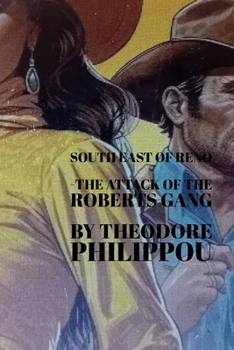 South East Of Reno -The Attack of The Roberts Gang.