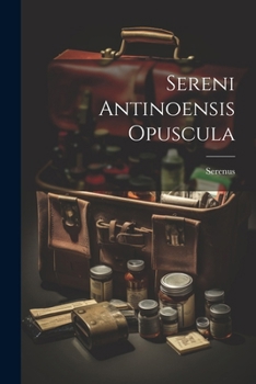 Paperback Sereni Antinoensis Opuscula [Latin] Book