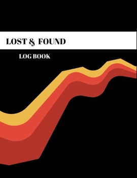 Paperback Lost and Found Log Book: Lost and Found Log Template Notebook Journal, Write in All Items and Money Found. Book