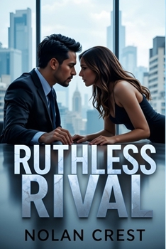 Paperback Ruthless Rival: When Power Meets Passion, Lines Will Be Crossed Book