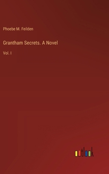Hardcover Grantham Secrets. A Novel: Vol. I Book
