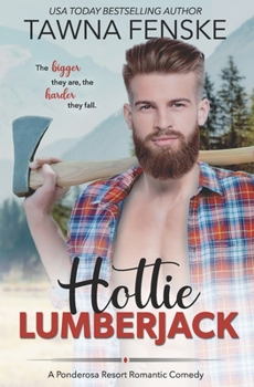 Hottie Lumberjack - Book #4 of the Ponderosa Resort Romantic Comedies