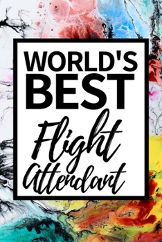 Paperback World's Best Flight Attendant: Funny Flight Attendant Notebook/Journal (6" X 9") Unique Gift For Women Book