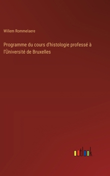 Hardcover Programme du cours d'histologie professé à l'Ùniversité de Bruxelles [French] Book