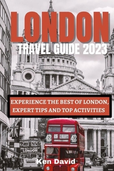 Paperback London Travel Guide 2023: Experience the Best of London, Expert Tips and Top Activities Book