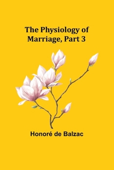 Paperback The Physiology of Marriage, Part 3 Book