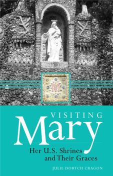 Paperback Visiting Mary: Her U.S. Shrines and Their Graces Book
