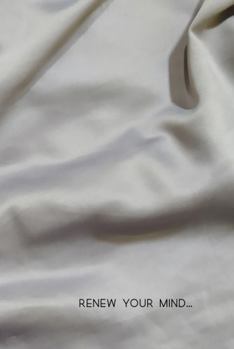 Paperback Renew Your Mind - Silk: Brain Dump System (Small) (I Can Do All Things - Planner and Brain Dump System (Silk, Small)) Book