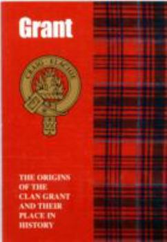 The Grant: The Origins of the Clan Grant and Their Place in History