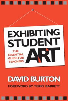 Paperback Exhibiting Student Art: The Essential Guide for Teachers Book