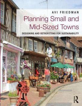 Paperback Planning Small and Mid-Sized Towns: Designing and Retrofitting for Sustainability Book