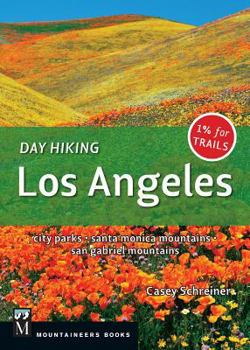 Day Hiking Los Angeles: City Parks, Santa Monica Mountains, San Gabriel Mountains