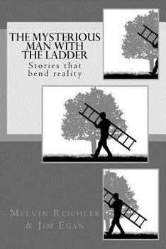 Paperback The Mysterious Man with the Ladder: Stories that bend reality Book