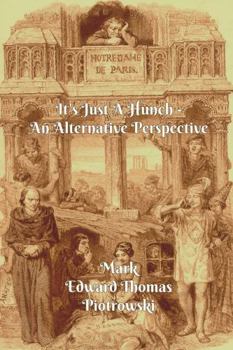 Paperback It's Just A Hunch - An Alternative Perspective Book