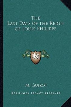 Paperback The Last Days of the Reign of Louis Philippe Book