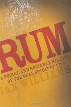 Hardcover Rum: A Social and Sociable History of the Real Spirit of 1776 Book