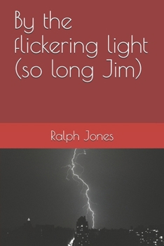Paperback By the flickering light (so long Jim) Book