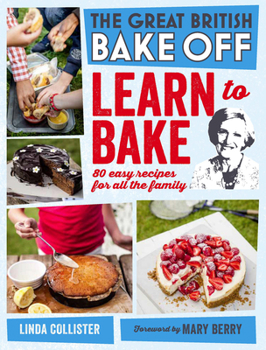 Hardcover Great British Bake Off: Learn to Bake: 80 Easy Recipes for All the Family Book