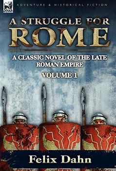 Hardcover A Struggle for Rome: A Classic Novel of the Late Roman Empire-Volume 1 Book