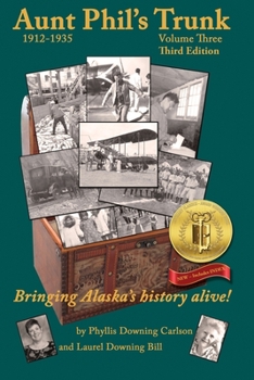 Paperback Aunt Phil's Trunk Volume Three Third Edition: Bringing Alaska's history alive! Book