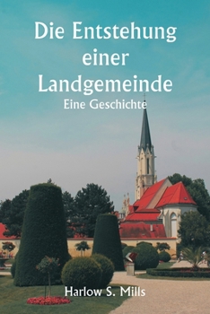 Paperback Die Entstehung einer Landgemeinde Eine Geschichte [German] Book