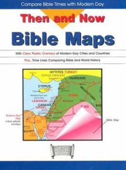 Unknown Binding Then and Now Bible Maps: With Clear Plastic Overlays of Modern Day Cities and Countries Book