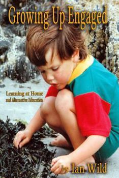 Paperback Growing Up Engaged: Essays on Home Learning and Alternative Education Book