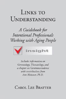 Paperback Links to Understanding: A Guidebook for Intentional Professionals Working with Aging People Book
