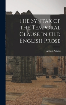 Hardcover The Syntax of the Temporal Clause in Old English Prose Book