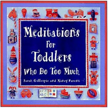 Paperback Meditations for Toddlers Who Do Too Much Book