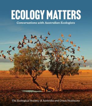 Ecology Matters: Conversations with Australian Ecologists