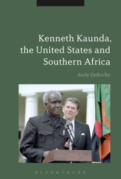 Hardcover Kenneth Kaunda, the United States and Southern Africa Book