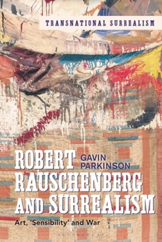 Paperback Robert Rauschenberg and Surrealism: Art, 'Sensibility' and War Book