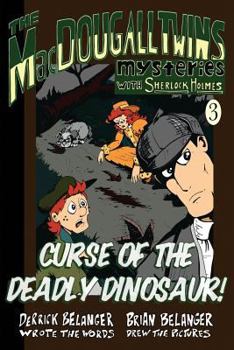 Curse of the Deadly Dinosaur - Book #3 of the MacDougall Twins with Sherlock Holmes