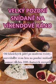Paperback Velký Pozdní SnídanĚ Na Víkendové Ráno [Czech] Book