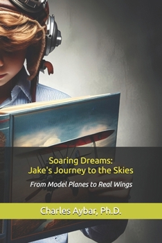 Soaring Dreams: Jake’s Journey to the Skies
