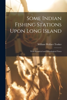 Paperback Some Indian Fishing Stations Upon Long Island: With Historical and Ethnological Notes Book