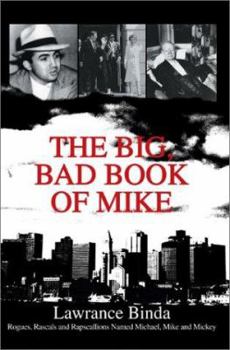 Hardcover The Big, Bad Book of Mike: Rogues, Rascals and Rapscallions Named Michael, Mike and Mickey Book