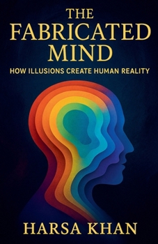 Paperback The Fabricated Mind: How Illusions Create Human Reality Book