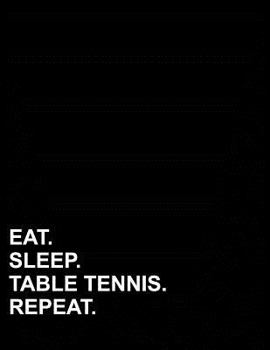 Paperback Eat Sleep Table Tennis Repeat: Isometric Graph Paper Notebook: 1 Inch Equilateral Triangle Book