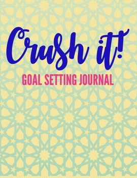 Paperback Crush It!: Goal Setting Journal and self-improvement worksheet planner Book