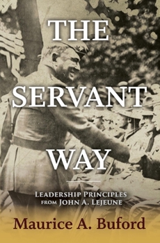 Hardcover The Servant Way: Leadership Principles from John A. LeJeune Volume 1 Book