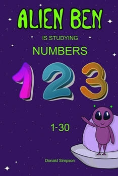 Paperback Alien Ben Is Studying Numbers: Educational Book For Kids (Book For Kids 2-6 Years) Book
