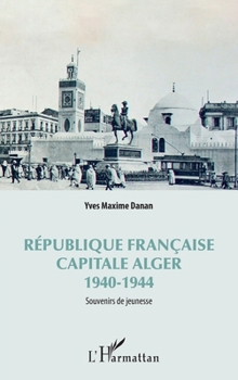 Paperback République française: Capitale Alger 1940-1944 [French] Book