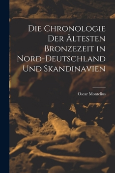 Paperback Die Chronologie der ältesten Bronzezeit in Nord-Deutschland und Skandinavien [German] Book