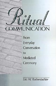 Paperback Ritual Communication: From Everyday Conversation to Mediated Ceremony Book