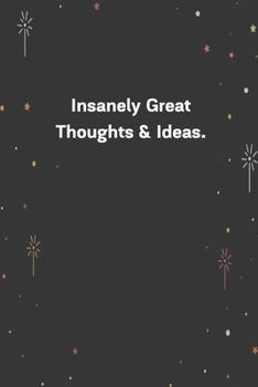 Paperback Insanely Great Thoughts & Ideas.: 6"x9" 120 Pages Journal Book