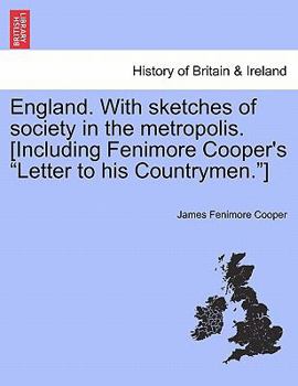 England. with Sketches of Society in the Metropolis
